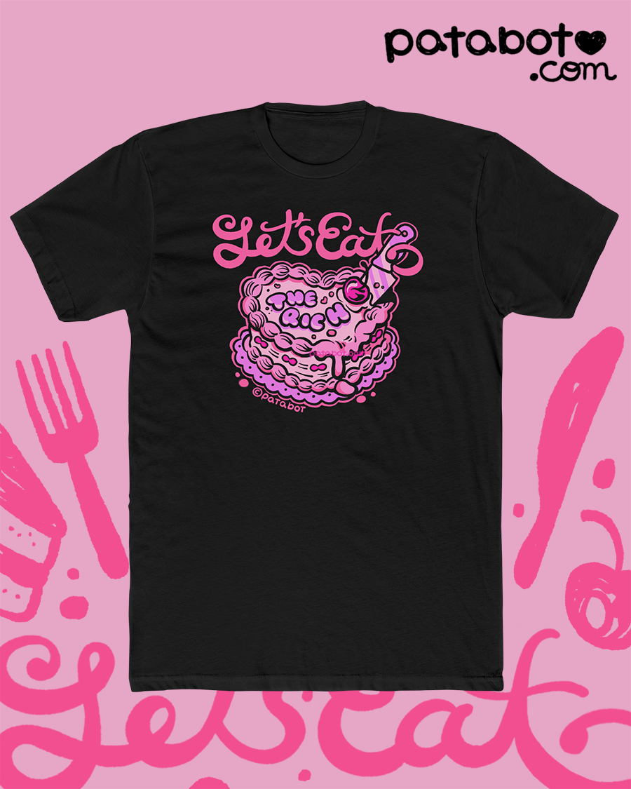 T-shirt - Let Them Eat Cake...And the Rich!